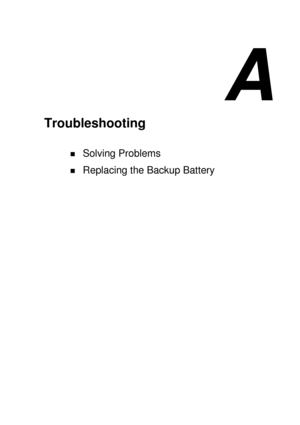 Page 101A 
Troubleshooting 
! Solving Problems 
! Replacing the Backup Battery  