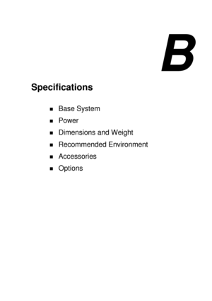 Page 111B 
Specifications 
! Base System 
! Power 
! Dimensions and Weight 
! Recommended Environment 
! Accessories 
! Options  