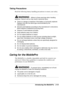 Page 59 
Introducing the MobilePro  2-15 
Taking Precautions 
Read the following battery handling precautions to ensure your safety. 
Adhere to these warnings when handling 
batteries. Failure to do so may result in personal injury. 
! There is a danger of explosion if the battery is incorrectly replaced. 
Replace only with the same type recommended by the 
manufacturer. 
! Discard used batteries according to the manufacturer’s instructions. 
Never dispose of batteries by burning them. 
! Dispose of used...