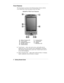 Page 64  Getting Started Guide
Front Features
The front features are shown in the following figure (shown with the
cover folded back). Brief descriptions follow the figure.
MobilePro P300 Front Features
A
 – Battery Charging LEDF
 – Contacts Button
B
 – Touch ScreenG
 – Tasks Button
C
 – Navigation Buttons (4)H
 – Speaker
D
 – My Menu Button I 
– Notification LED
E
 – Calendar Button
„ Touch Screen — enter, read, send, receive, and modify data by
tapping the touch screen with the stylus. Backlighting is...