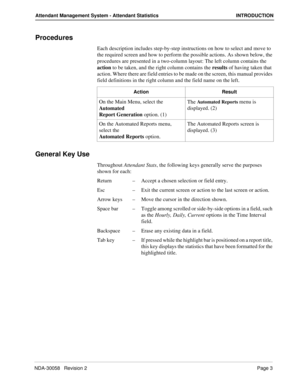 Page 11NDA-30058   Revision 2Page 3
Attendant Management System - Attendant Statistics INTRODUCTION
Procedures
Each description includes step-by-step instructions on how to select and move to 
the required screen and how to perform the possible actions. As shown below, the 
procedures are presented in a two-column layout: The left column contains the 
action to be taken, and the right column contains the results of having taken that 
action. Where there are field entries to be made on the screen, this manual...