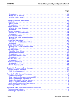 Page 8Page viNDA-30046 Revision 4.0
CONTENTS Attendant Management System Operations Manual
Page
Procedure  . . . . . . . . . . . . . . . . . . . . . . . . . . . . . . . . . . . . . . . . . . . . . . . . . . . . . . . . . . . . . . . .  139
Modify the List of Fields . . . . . . . . . . . . . . . . . . . . . . . . . . . . . . . . . . . . . . . . . . . . . . . . . . . . . .  139
Print the List of Fields  . . . . . . . . . . . . . . . . . . . . . . . . . . . . . . . . . . . . . . . . . . . . . . . . . . . . . . ....