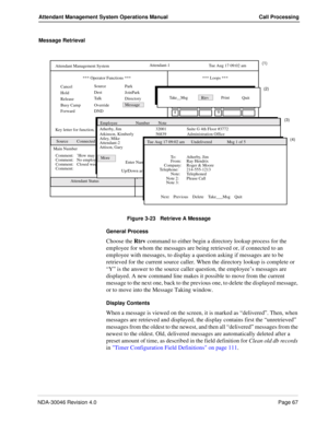 Page 81NDA-30046 Revision 4.0Page 67
Attendant Management System Operations Manual Call Processing
Message Retrieval
Figure 3-23   Retrieve A Message
General Process
Choose the Rtrv command to either begin a directory lookup process for the 
employee for whom the messages are being retrieved or, if connected to an 
employee with messages, to display a question asking if messages are to be 
retrieved for the current source caller. When the directory lookup is complete or 
“Y” is the answer to the source caller...