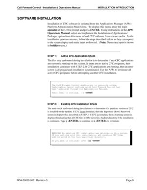 Page 19NDA-30030-003   Revision 3Page 9
Call Forward Control - Installation & Operations Manual INSTALLATION INTRODUCTION
SOFTWARE INSTALLATION
Installation of CFC software is initiated from the Applications Manager (APM) 
Platform Administration Main Menu.  To display this menu, enter the login 
apmadm at the UNIX prompt and press ENTER.  Using instructions in the APM 
Operations Manual, select and implement the Installation of Applications/
Packages option from this menu to load CFC software from release...