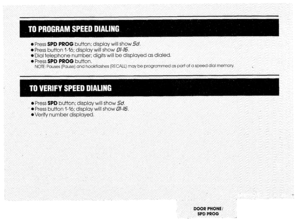 Page 9l Press SPD PROG button; display will showSd. 
i Press button 1-16; display will show 01-E. 
l Dial telephone number; digits will be displayed as dialed, 
l Press SPD PROG button. 
NOTE: Pauses (Pause) and hookflashes [RECALL) may be programmed as part of a speed dial memory. . 
l Press SPD button; display will show Sd. 
l Press button 1-16; display will show 01-16, 
*Verify number displayed. 
. 
DOOR PHONE/ 
SPD PROG  