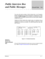 Page 218Reference14 - 1
Public Interview Box 
and Public Messages
 	
The voice mail system provides a Public Interview Box in the Transaction
Directory. Messages left in the Public Interview Box or Operator Box or Public
Fax Box are public messages that are available to all subscribers with public
message access. The system may also be set up to send a public message if
a system error occurs.
Typically, the Public Interview Box handles calls to the Operator that go
unanswered and asks for the caller...