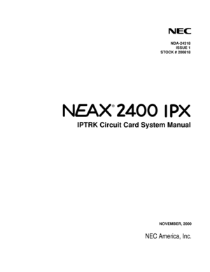 Page 1NOVEMBER, 2000
NEC America, Inc.
NDA-24318
ISSUE 1
STOCK # 200818
IPTRK Circuit Card System Manual
® 