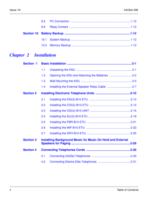 Page 11Issue 1AInfoSet 408
iiTable of Contents
9.5 PC Connection  .......................................................................... 1-12
9.6 Relay Contact  ............................................................................ 1-12
Section 10 Battery Backup  .............................................................................. 1-12
10.1 System Backup .......................................................................... 1-12
10.2 Memory Backup...