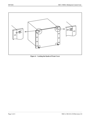 Page 128Page 4 of 4 NECA 340-414-210 Revision 2.0
INP-004 MCU 5000A Multipoint Control Unit
Figure 4:   Locking the Knobs of Front Cover 