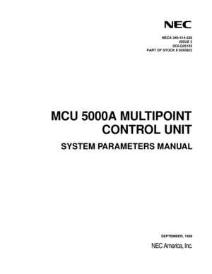 Page 183NECA 340-414-220
ISSUE 2
DOI-G05185
PART OF STOCK # 0293922
SYSTEM PARAMETERS MANUAL
SEPTEMBER, 1998
NEC America, Inc.
MCU 5000A MULTIPOINT 
CONTROL UNIT 