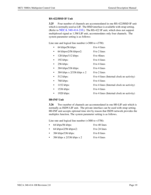 Page 31NECA 340-414-100 Revision 2.0Page 19
MCU 5000A Multipoint Control Unit General Description Manual
RS-422/HSD IF Unit
3.25
Four number of channels are accommodated in one RS-422/HSD IF unit 
which is normally used as LIF.  The HSD interface is available with strap setting.      
(Refer to 
NECA 340-414-210.)  The RS-422 IF unit, which does not support 
multiplexed signal as 1.5M LIF unit, accommodates only four channels.  The 
system parameter setting is as follows:
Line rate and logical line number (+30H...