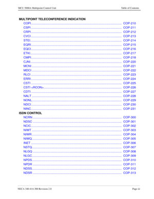 Page 415NECA 340-414-300 Revision 2.0Page iii
MCU 5000A Multipoint Control Unit Table of Contents
 MULTIPOINT TELECONFERENCE INDICATION
 COPI ............................................................................................................  COP-210
 CSPI ............................................................................................................  COP-211
 CRPI ............................................................................................................  COP-212
 CVCI...