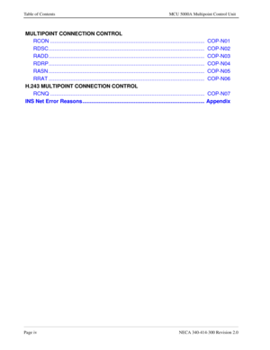 Page 416Page ivNECA 340-414-300 Revision 2.0
Table of Contents MCU 5000A Multipoint Control Unit
 MULTIPOINT CONNECTION CONTROL
 RCON .........................................................................................................  COP-N01
 RDSC ..........................................................................................................  COP-N02
 RADD ..........................................................................................................  COP-N03
 RDRP...