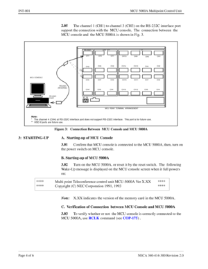 Page 420Page 4 o f 6   NECA 340 -41 4-3 00 Revisi on  2.0
INT-001   MCU 5000A Mult ipoint Con trol Unit
2 .05  
The channel  1 (CH1) t o channel 3 (CH3 ) on the RS-23 2C  interface  port  
CH1CH5   CH1 
CH13 
CH 9
CH2
RS-232CH SD   IF **L  IF
RS-232C
*    The  cha nne l 4  (CH4) a t RS -2 3 2C i nte rface p ort  does n ot su ppo rt RS -23 2C in terf ace.   This  por t is for f utu re  use.
****   Multi poin t T eleconference co ntro l unit MCU-5 000A  Ver X.XX  **** 