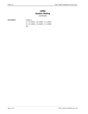 Page 434Page 2 of 2 NECA 340-414-300 Revision 2.0
COP-115 MCU 5000A Multipoint Control Unit
LERQ
System Setting
(continued)
EXAMPLE
LERQ 
¿
01:  EI1=00000     EI2=00000     E13=00000
02:  EI1=00000
     EI2=00000     E13=00000
OK 