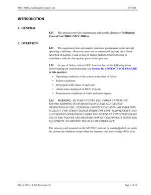 Page 639NECA 340-414-500 Revision 2.0 Page 1 of 14
MCU 5000A Multipoint Control Unit INT-001
INTRODUCTION
1.  GENERAL
1.01This practice provides maintenance and trouble clearing of 
Multipoint 
Control Unit 5000A (MCU 5000A). 
2.  OVERVIEW
2.01This equipment does not require periodical maintenance under normal 
operating conditions.  However, users are recommended the periodical check  
described in Section 3, and in case of failure perform troubleshooting in 
accordance with the descriptions given in this...