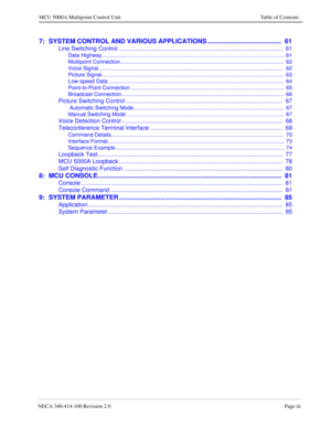 Page 9NECA 340-414-100 Revision 2.0Page iii
MCU 5000A Multipoint Control Unit Table of Contents
7: SYSTEM CONTROL AND VARIOUS APPLICATIONS .........................................  61
Line Switching Control ...................................................................................................  61
Data Highway .........................................................................................................................  61
Multipoint...