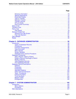 Page 5Medical Center System Operations Manual - JAVA Edition CONTENTS
Page
NDA-30026  Revision 6Page iii
Directory Information  . . . . . . . . . . . . . . . . . . . . . . . . . . . . . . . . . . . . . . . . . . . . . . . . . . . .  73
Special Destinations . . . . . . . . . . . . . . . . . . . . . . . . . . . . . . . . . . . . . . . . . . . . . . . . . . . . .  74
Expanded Display. . . . . . . . . . . . . . . . . . . . . . . . . . . . . . . . . . . . . . . . . . . . . . . . . . . . . . .  74
Type of Transfer ....