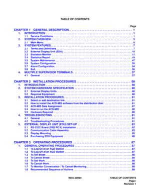 Page 3TABLE OF CONTENTS
Page
NDA-30094 TABLE OF CONTENTS
Page i
Revision 1
CHAPTER 1 GENERAL DESCRIPTION. . . . . . . . . . . . . . . . . . . . . . . . . . . . . . . . . . . . . . .  1
1. INTRODUCTION  . . . . . . . . . . . . . . . . . . . . . . . . . . . . . . . . . . . . . . . . . . . . . . . . . . . . . . . . . . 1
1.1 Service Conditions . . . . . . . . . . . . . . . . . . . . . . . . . . . . . . . . . . . . . . . . . . . . . . . . . . . . . . . . . . . 1
2. SYSTEM OVERVIEW. . . . . . . . . . . . . . . . ....