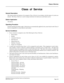 Page 142NEAX2000 IVS Business/Hotel/Data Features and Specifications
NDA-24158, Issue 2
Page 105
Class of Service
Class  of  Service
General Description
This feature permits all stations to be assigned a Class of Service in accordance with the degree of system use
desired.  The Class of Service is used to assign restrictions for trunk access and feature access.
Station Application
All stations.
Operating Procedure
Normal operating procedures apply.  Restrictions are automatically applied by the system based on...