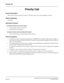 Page 286NEAX2000 IVS Business/Hotel/Data Features and Specifications
Page 242NDA-24158, Issue 2
Priority Call
Priority Call
General Description
This feature allows the Attendant to answer a call before other calls, at the Attendants discretion.
Station Application
All stations.
Operating Procedure
To initiate a Priority Call from any station
1. Lift the handset and receive dial tone.
2. Dial the Priority Call number.
To answer a Priority Call at the Attendant Console
•
The Attendant depresses the designated...