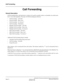 Page 98NEAX2000 IVS Business/Hotel/Data Features and Specifications
Page 70Addendum-006 NDA-24158, Revision 2.6
November, 1997
Call Forwarding
Call Forwarding
General Description
Call Forwarding allows calls directed to a station to be routed to another station, an Attendant, an outside num-
ber or voice mail equipment. The types of Call Forwarding provided are:
•Call Forwarding – All Calls*
•Call Forwarding – Busy Line*
•Call Forwarding – No Answer*
•Call Forwarding – Destination
•Multiple Call Forwarding –...