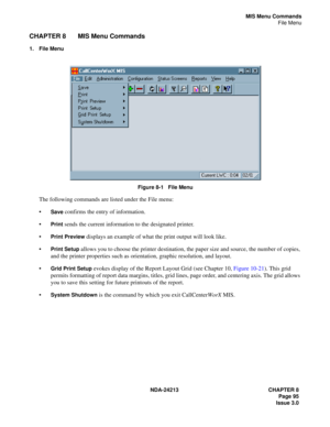 Page 109NDA-24213 CHAPTER 8
    Page 95
Issue 3.0
MIS Menu Commands
File Menu
CHAPTER 8 MIS Menu Commands
1. File Menu
Figure 8-1   File Menu
The following commands are listed under the File menu:

Save confirms the entry of information.

Print sends the current information to the designated printer.

Print Preview displays an example of what the print output will look like. 

Print Setup allows you to choose the printer destination, the paper size and source, the number of copies, 
and the printer...