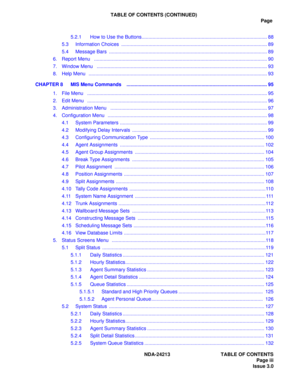 Page 5TABLE OF CONTENTS (CONTINUED)
Page
NDA-24213  TABLE OF CONTENTS
   Page iii
Issue 3.0 5.2.1  How to Use the Buttons............................................................................................ 88
5.3 Information Choices  ........................................................................................................... 89
5.4 Message Bars  .................................................................................................................... 89
6.   Report Menu...