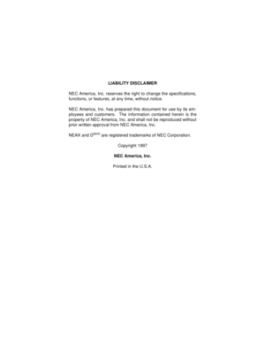 Page 2LIABILITY DISCLAIMER
NEC America, Inc. reserves the right to change the specifications,
functions, or features, at any time, without notice.
NEC America, Inc. has prepared this document for use by its em-
ployees and customers.  The information contained herein is the
property of NEC America, Inc. and shall not be reproduced without
prior written approval from NEC America, Inc.
NEAX and D
term are registered trademarks of NEC Corporation.
Copyright 1997
NEC America, Inc.
Printed in the U.S.A. 