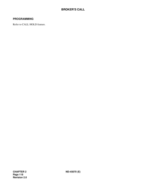 Page 135CHAPTER 2 ND-45670 (E)
Pag e 1 18
Revision 2.0
BROKER’S CALL
PROGRAMMING
Refer to CALL HOLD feature. 