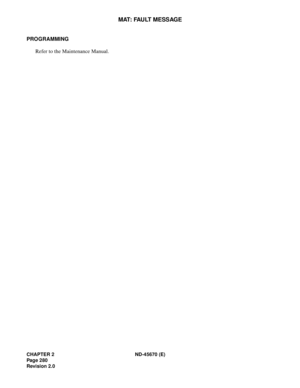 Page 301CHAPTER 2 ND-45670 (E)
Pag e 2 80
Revision 2.0
MAT: FAULT MESSAGE
PROGRAMMING 
Refer to the Maintenance Manual. 