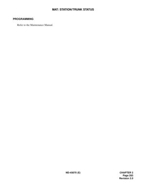 Page 304ND-45670 (E) CHAPTER 2
Page 283
Revision 2.0
MAT: STATION/TRUNK STATUS
PROGRAMMING 
Refer to the Maintenance Manual. 