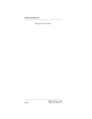 Page 33MATWorX 32 User’s Guide
Page 26 NDA-24215 Revision 1.0
Installing MATWorX 32
This page is for your notes. 