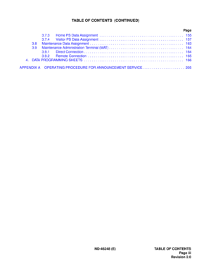 Page 13ND-46248 (E) TABLE OF CONTENTSPage iii
Revision 2.0
TABLE OF CONTENTS  (CONTINUED)
Page
3 .7.3   Hom e PS D ata  Assign ment  . . .  . . .  . . .  . . .  . . .  . . . .  . . .  . . .  . . .  . . . .  . . .  . . .  . . .  . . .   155
3 .7.4   Vis itor  P S Data  A ssig n me nt . . .  . . .  . . .  . . .  . . .  . . . .  . . .  . . .  . . .  . . . .  . . .  . . .  . . .  . . .   157
3 .8   Mainten ance D ata  Ass ign ment  .  . . .  . . . .  . . .  . . .  . . .  . . .  . . . .  . . .  . . .  . . .  . . . ....