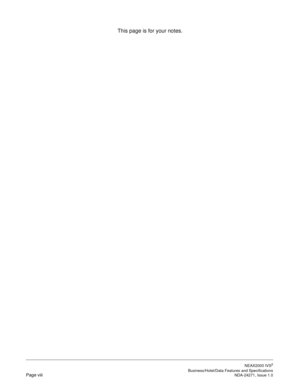 Page 15This page is for your notes.
NEAX2000 IVS2
   Business/Hotel/Data Features and SpecificationsPage viii NDA-24271, Issue 1.0 
