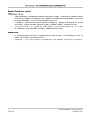 Page 841NEAX2400 IPX Feature Programming ManualPage 798NDA-24297, Issue 1
Networking with NEAX2400 IPX and NEAX2000 IVS2
Service Conditions (cont’d)
FCCS Network Group
1. Since multiple FCCS networks are connected in the network, an FCCS network group number is required
to distinguish each FCCS network from others. An FCCS network group is called an FCCS group, and a
maximum of four FCCS groups can be connected in the network.
2. A center FCCS group should be specified from among multiple FCCS groups in the...