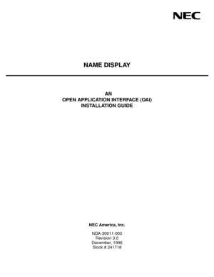 Page 1NAME DISPLAY
  AN
OPEN APPLICATION INTERFACE (OAI)
INSTALLATION GUIDE
NEC America, Inc.
NDA-30011-003
Revision 3.0
December, 1996
Stock # 241718 