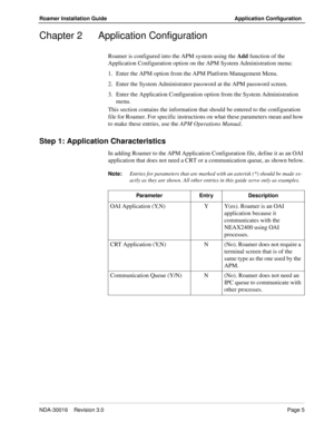 Page 11NDA-30016    Revision 3.0Page 5
Roamer Installation Guide Application Configuration
Chapter 2 Application Configuration
Roamer is configured into the APM system using the Add function of the 
Application Configuration option on the APM System Administration menu:
1. Enter the APM option from the APM Platform Management Menu.
2. Enter the System Administrator password at the APM password screen.
3. Enter the Application Configuration option from the System Administration 
menu.
This section contains the...