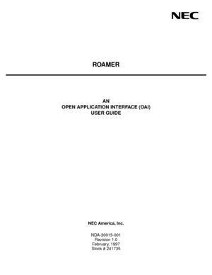 Page 1ROAMER
AN
OPEN APPLICATION INTERFACE (OAI)
USER GUIDE
NEC America, Inc.
NDA-30015-001
Revision 1.0
February, 1997
Stock # 241735 