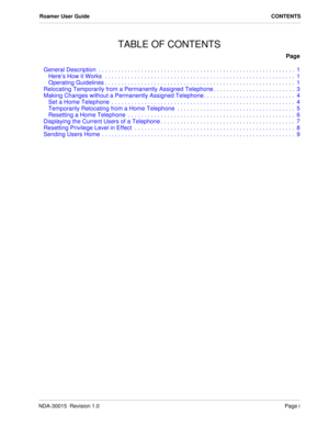 Page 3NDA-30015  Revision 1.0Page i
Roamer User GuideCONTENTS
TABLE OF CONTENTS
Page
General Description  . . . . . . . . . . . . . . . . . . . . . . . . . . . . . . . . . . . . . . . . . . . . . . . . . . . . . . . . . . . .  1
Here’s How it Works  . . . . . . . . . . . . . . . . . . . . . . . . . . . . . . . . . . . . . . . . . . . . . . . . . . . . . . . . . .  1
Operating Guidelines . . . . . . . . . . . . . . . . . . . . . . . . . . . . . . . . . . . . . . . . . . . . . . . . . . . . . . . . . .  1...