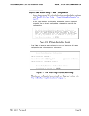 Page 25NDA-30041   Revision 5Page 19
Second Party Alert User and Installation Guide INSTALLATION AND CONFIGURATION
Step 12: SPA Auto-Config — New Configuration
-  If a previous version of SPA is installed on the system, installation continues 
with “Step 13: SPA Auto-Config — Update Existing Configuration” on 
page 20.
-  If SPA is not
 installed, the following information screen is displayed, 
indicating that the default configuration values will be used for auto 
configuration. 
Figure 2-14   SPA Auto-Config...