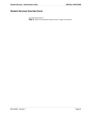 Page 103NDA-30095   Revision 1Page 95
Student Services - Administrator Guide SPECIAL FUNCTIONS
Student Services Override (Cont)
Step 3:
When the destination station answers, begin conversation. 