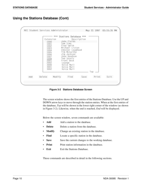 Page 18Page 10NDA-30095   Revision 1
STATIONS DATABASE Student Services - Administrator Guide
Using the Stations Database (Cont)
Figure 3-2   Stations Database Screen
The screen window shows the first entries of the Stations Database. Use the UP and 
DOWN arrow keys to move through the station entries. When at the first entries of 
the database, Top will be shown in the lower right corner of the window (as shown 
in Figure 3-2). Likewise, when the end is reached, End will be displayed.
Below the screen window,...