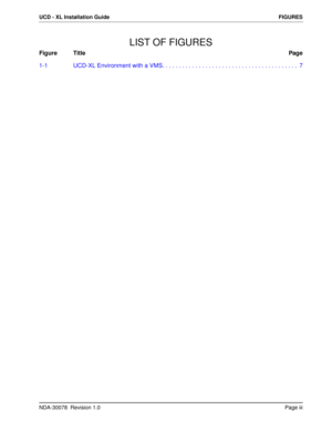 Page 5NDA-30078  Revision 1.0Page iii
UCD - XL Installation Guide FIGURES
LIST OF FIGURES
Figure TitlePage
1-1 UCD-XL Environment with a VMS. . . . . . . . . . . . . . . . . . . . . . . . . . . . . . . . . . . . . . . . .  7 