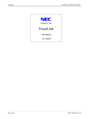 Page 86Page 5-28NDA-24230 Issue 2.0
Chapter 5 VisuaLink 128/384 User Guide
             
America, Inc.
         VisuaLink
Powering Up
Ver .22.02.37 