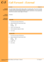 Page 53Features & Specifications Manual, Call Forward – ExternalC-5, Page 47A6-506000-642-02
Xen AlphaRelease 1.0
C-5Call Forward – External
FEATURE
DESCRIPTION
The Call Forward External (CFE) feature allows all incoming DID, DIT, AA and CO Ring
Transferred calls to be automatically forwarded to an external destination. CFE is an extension
of existing Call Forward All and Busy/No Answer functions, where entry of a trunk access code
rather than an extension number triggers CFE setting.
STATION
APPLICATION
All...