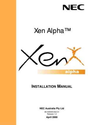 Page 1INSTALLATION MANUAL
Xen Alpha™
Xen Alpha™Xen Alpha™ Xen Alpha™
NEC Australia Pty Ltd
A6-506000-642-01
Release 1.0
April 2000 