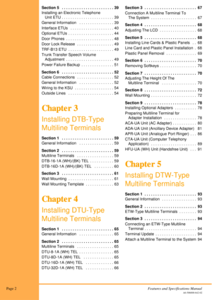 Page 4Page 2Features and Specifications Manual
A6-506000-642-02
Section 5   . . . . . . . . . . . . . . . . . . . . . . . . 39
Installing an Electronic Telephone 
   Unit ETU . . . . . . . . . . . . . . . . . . . . . . . . 39
General Information   . . . . . . . . . . . . . . . . 39
Interface ETUs   . . . . . . . . . . . . . . . . . . . . 40
Optional ETUs  . . . . . . . . . . . . . . . . . . . . . 44
Door Phones  . . . . . . . . . . . . . . . . . . . . . . 48
Door Lock Release  . . . . . . . . . . . . . . . . ....