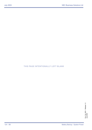 Page 134July 2003 NEC Business Solutions Ltd
124 – B5Battery Backup - System Power
Doc. No. 8201 - Release 1.0
July 2003
THIS PAGE INTENTIONALLY LEFT BLANK 