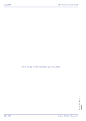 Page 236July 2003 NEC Business Solutions Ltd
226 – C24Cordless Telephone Connection
Doc. No. 8201 - Release 1.0
July 2003
THIS PAGE INTENTIONALLY LEFT BLANK 